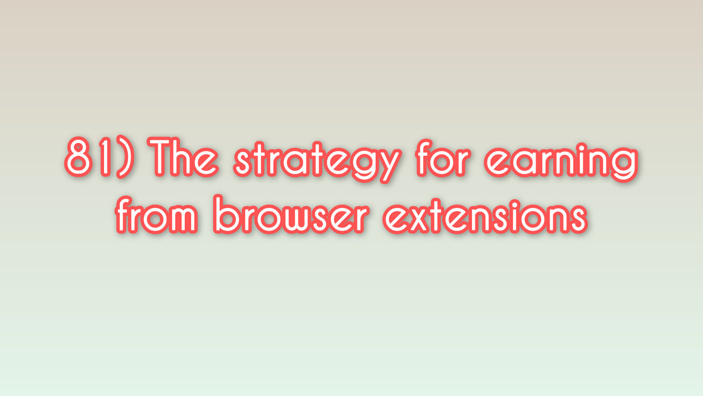 The strategy for earning from browser extensions