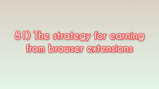 The strategy for earning from browser extensions