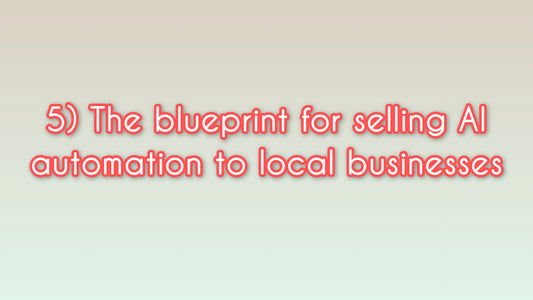 The blueprint for selling AI automation to local businesses
