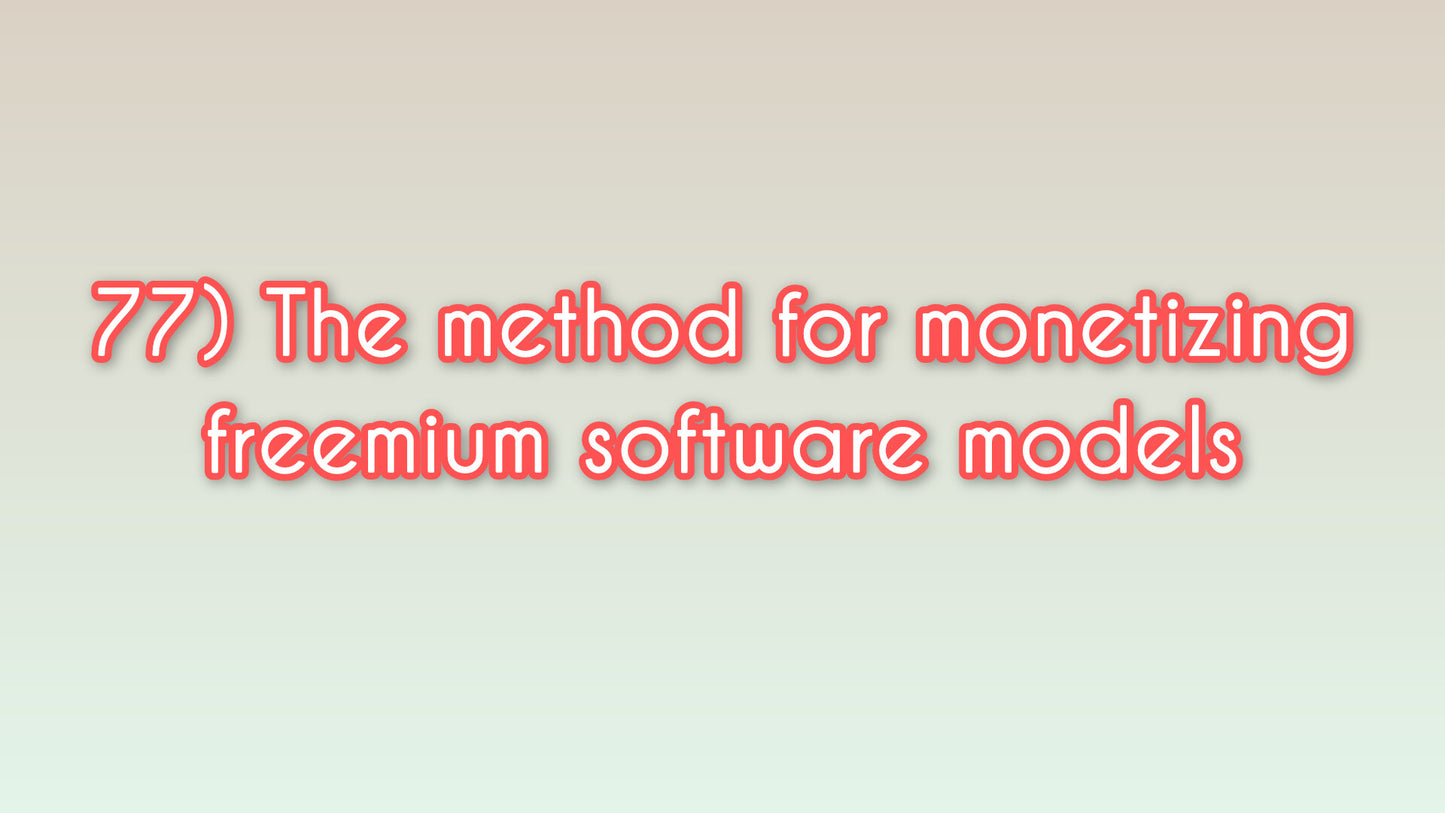 The method for monetizing freemium software models