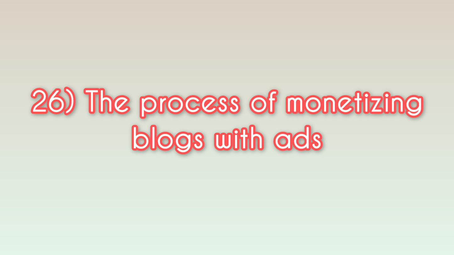 The process of monetizing blogs with ads