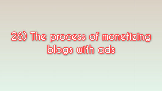 The process of monetizing blogs with ads