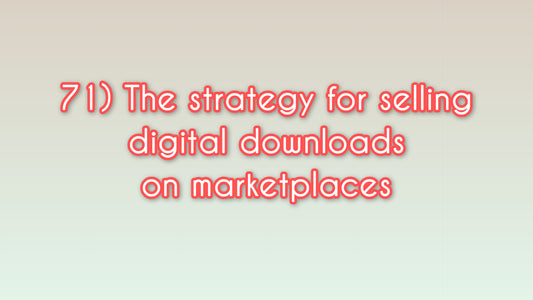 The strategy for selling digital downloads on marketplaces