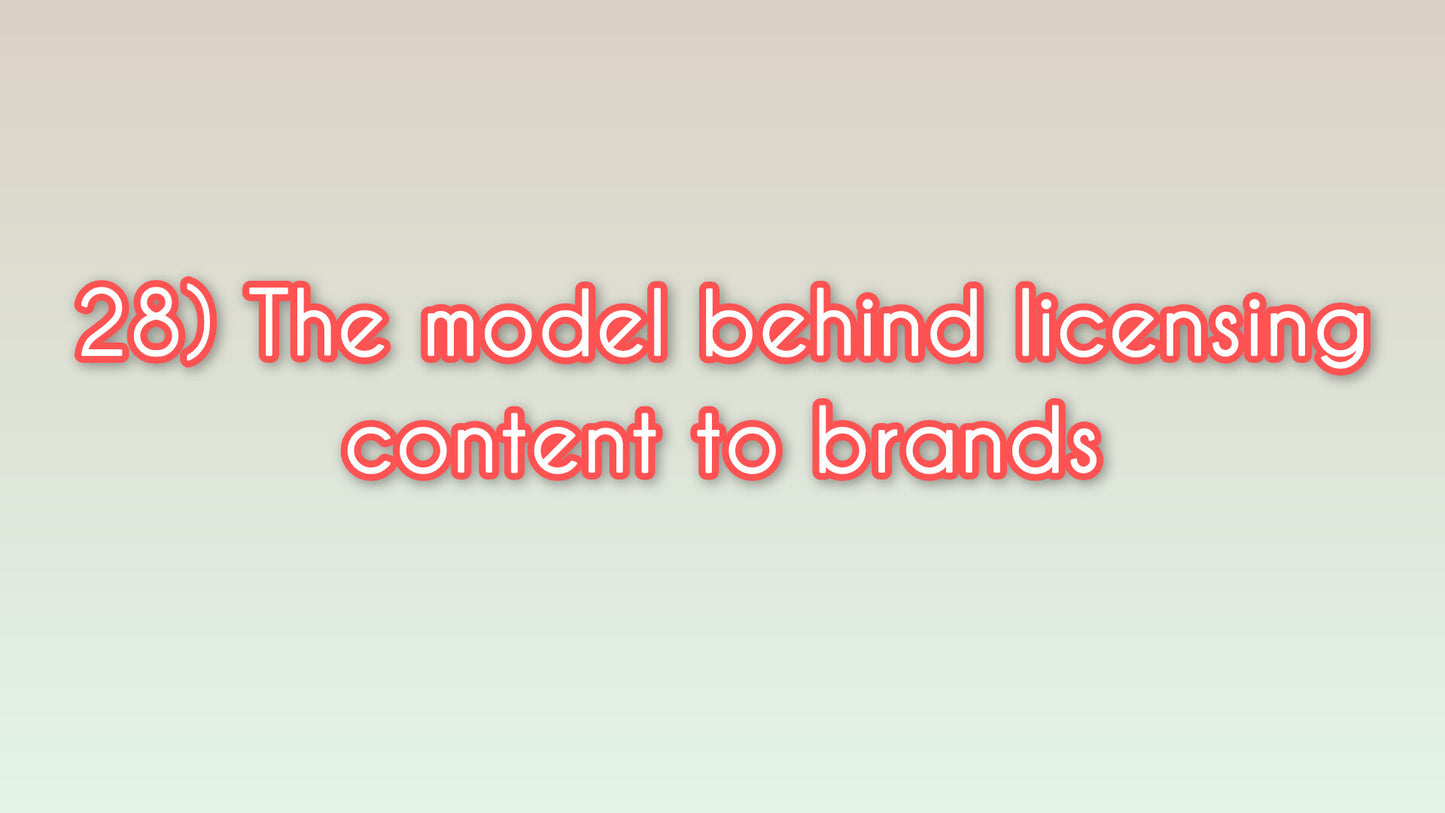 The model behind licensing content to brands