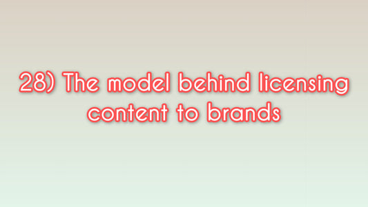 The model behind licensing content to brands