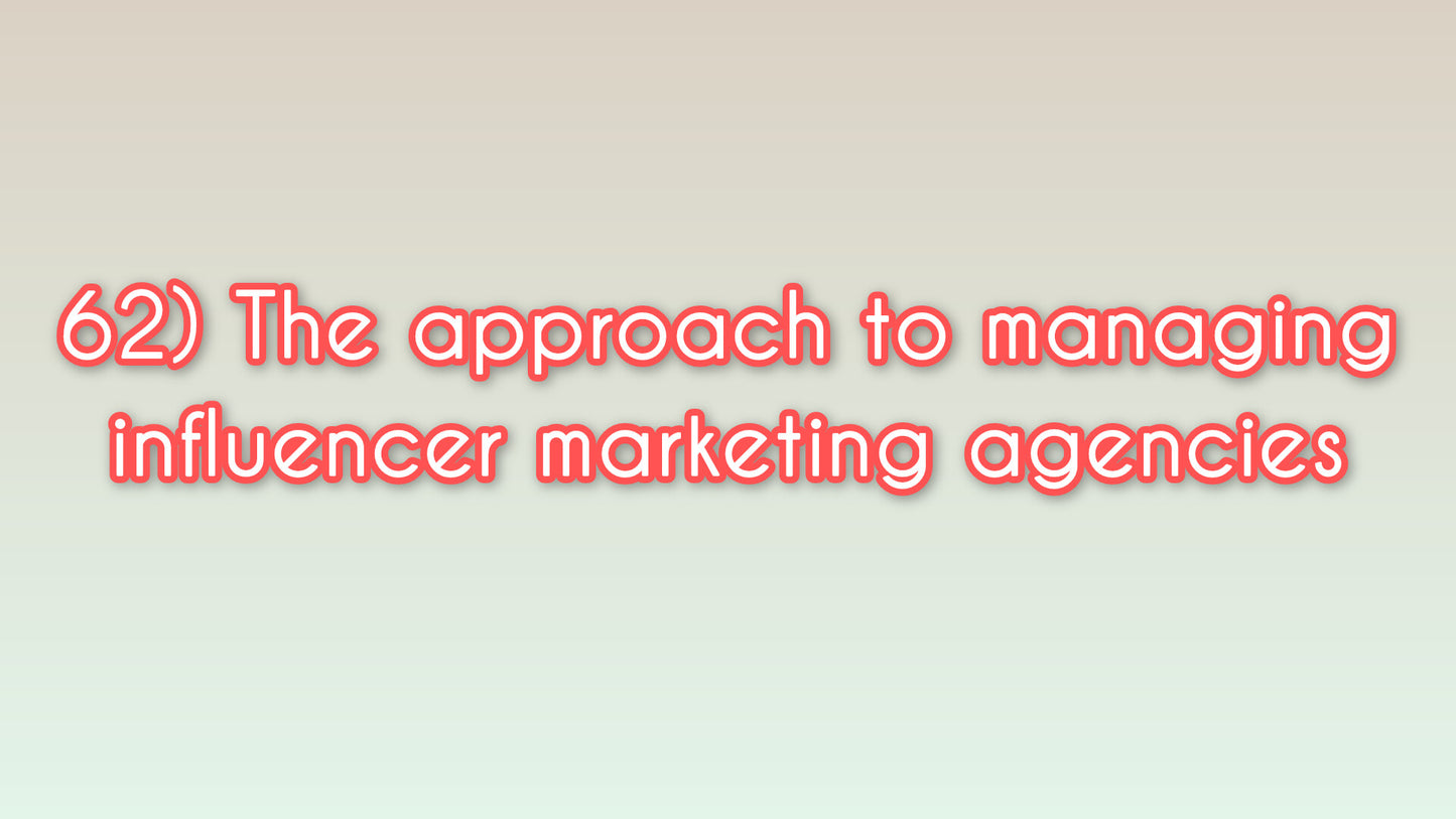 The approach to managing influencer marketing agencies