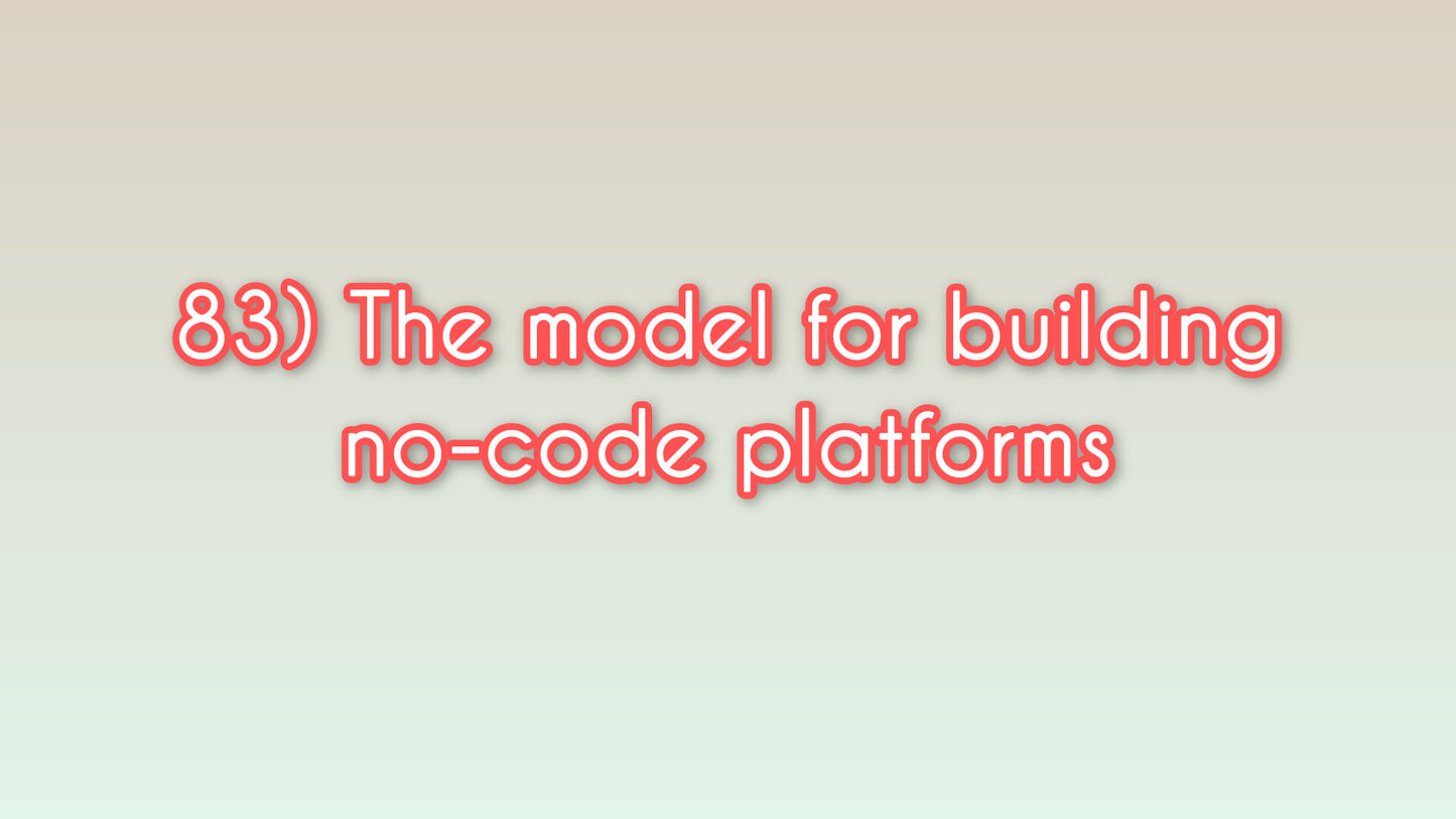 The model for building no-code platforms