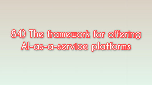 The framework for offering AI-as-a-service platforms