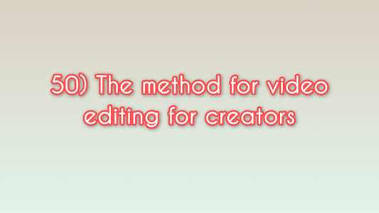 The method for video editing for creators