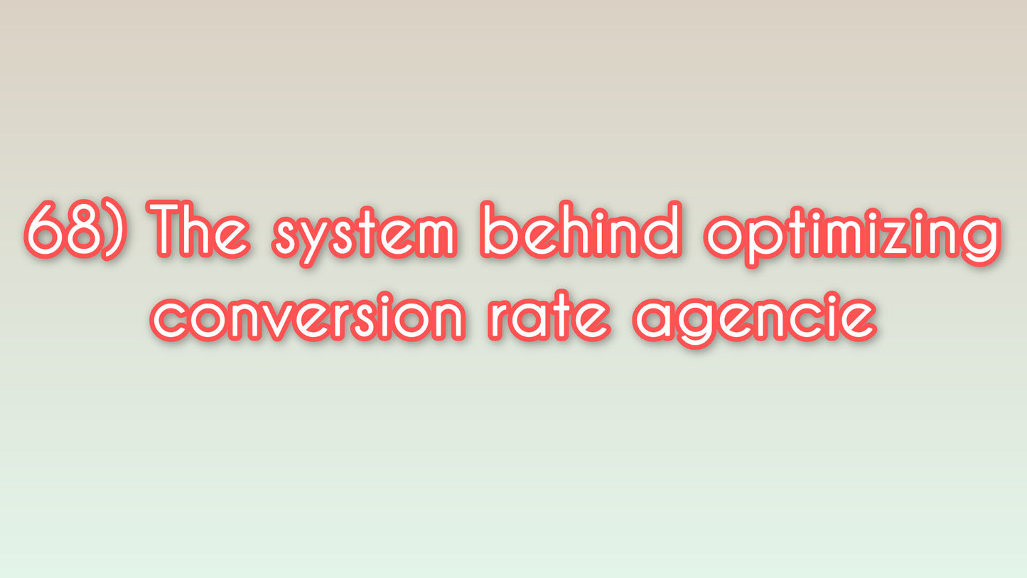 The system behind optimizing conversion rate agencies