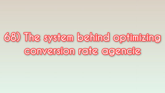 The system behind optimizing conversion rate agencies