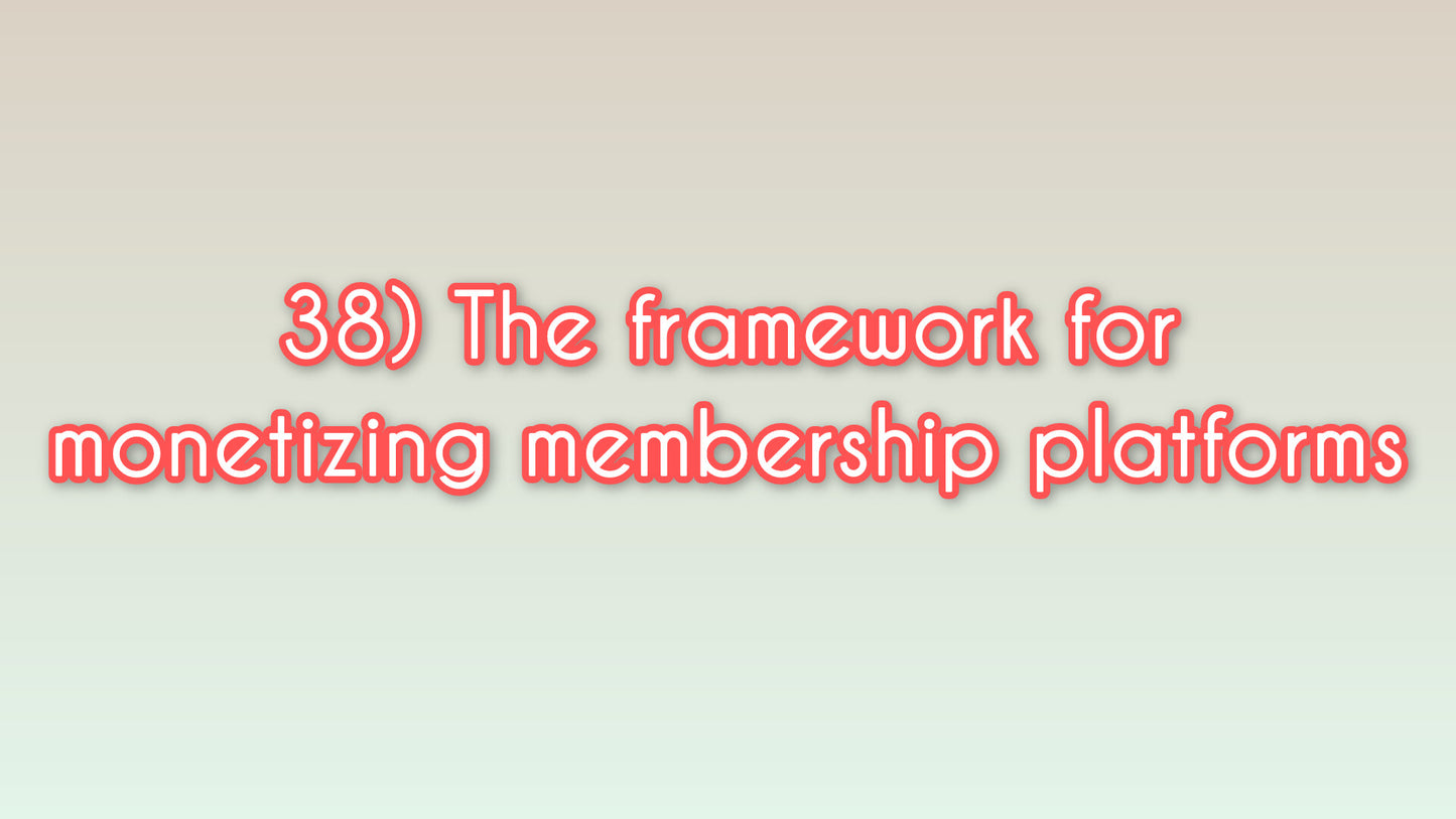 The framework for monetizing membership platforms