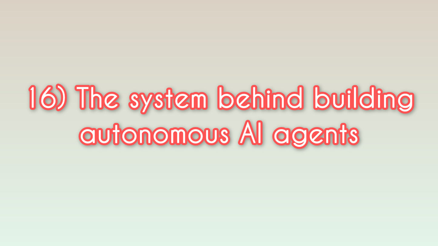 The system behind building autonomous AI agents