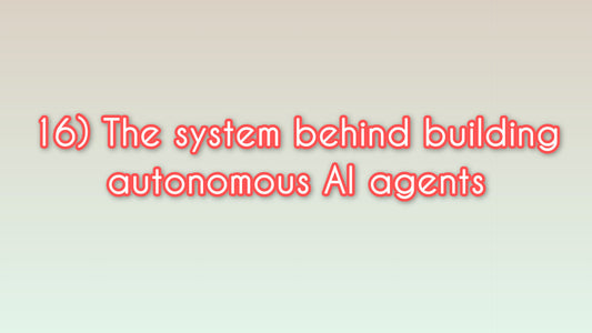 The system behind building autonomous AI agents