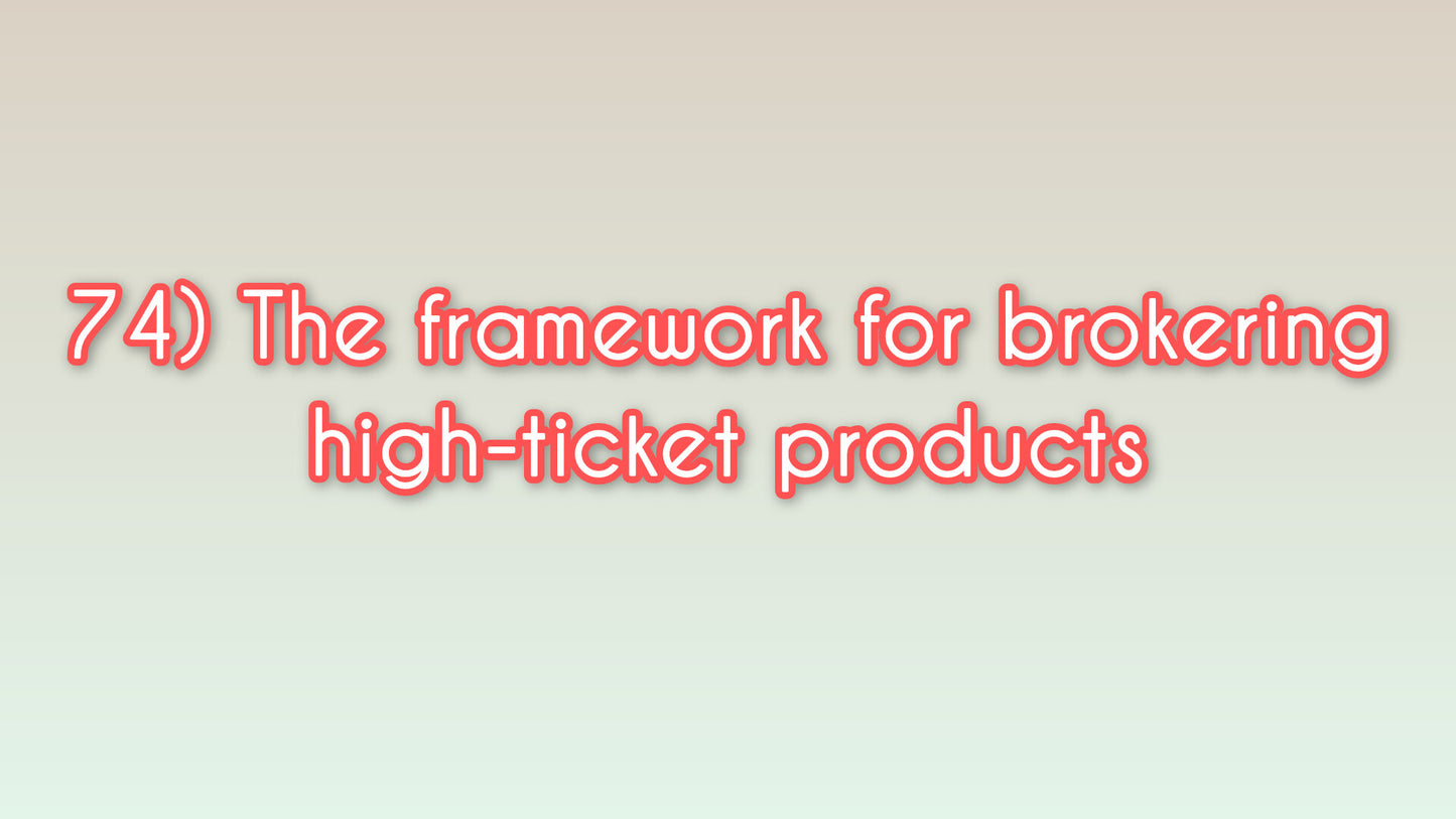 The framework for brokering high-ticket products
