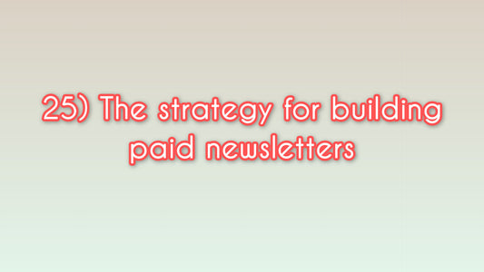 The strategy for building paid newsletters