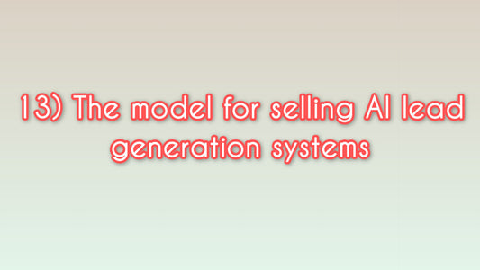 The model for selling AI lead generation systems