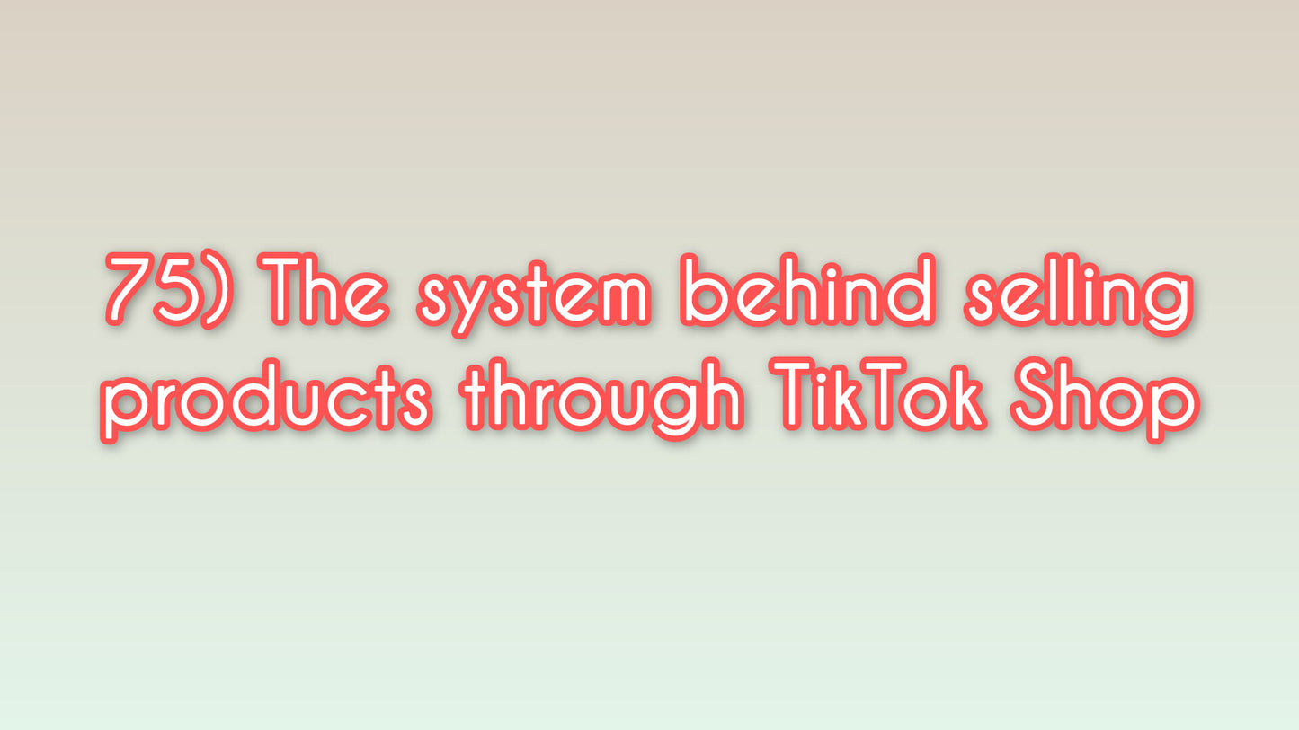 The system behind selling products through TikTok Shop