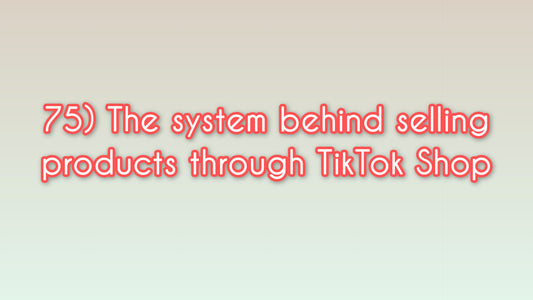 The system behind selling products through TikTok Shop