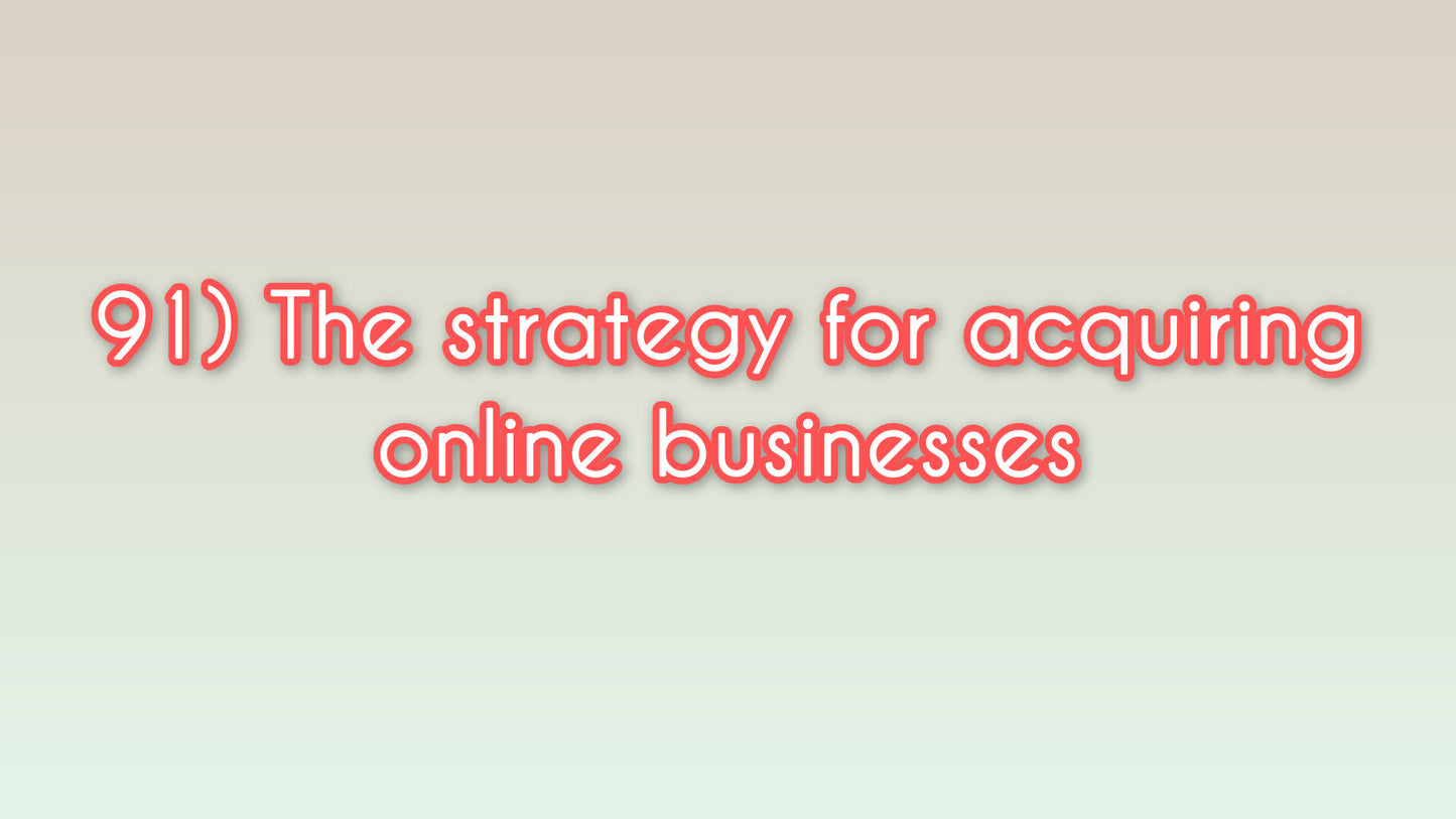 The strategy for acquiring online businesses