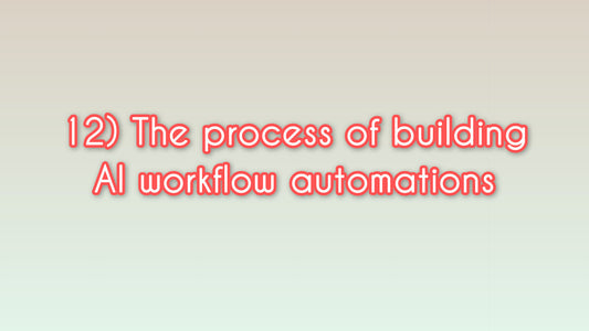 The process of building AI workflow automations