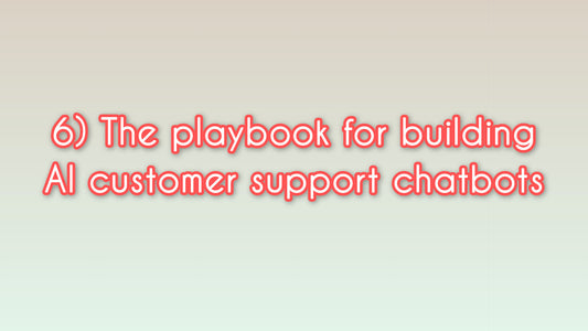 The playbook for building AI customer support chatbots