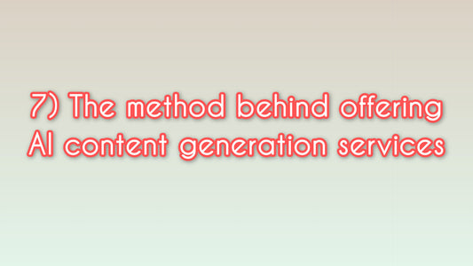 The method behind offering AI content generation services