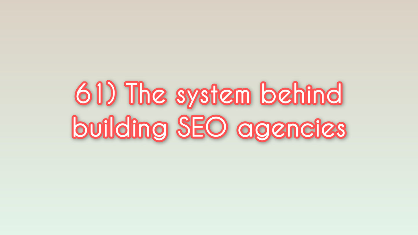 The system behind building SEO agencies