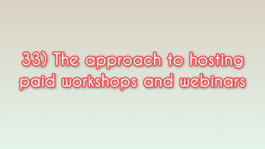 The approach to hosting paid workshops and webinars